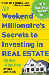 Title: The Weekend Millionaire's Secrets to Investing in Real Estate: How to Become Wealthy in Your Spare Time, Author: Roger Dawson