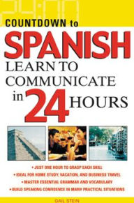 Title: Countdown to Spanish (Countdown Series): Learn to Communicate in 24 Hours / Edition 1, Author: Gail Stein