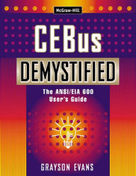 Title: CEBus Demystified: The ANSI/EIA 600 User's Guide, Author: Grayson Evans