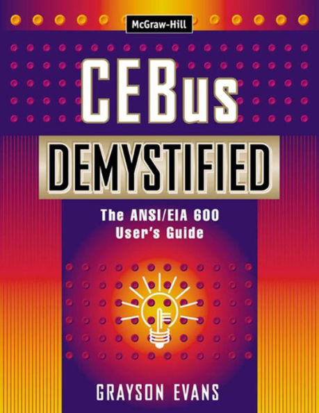 CEBus Demystified: The ANSI/EIA 600 User's Guide