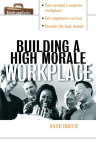 Title: Building A HIgh Morale Workplace, Author: Anne Bruce