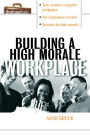 Building A HIgh Morale Workplace