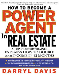 Title: How to Become a Power Agent in Real Estate (PB): A Top Industry Trainer Explains How to Double Your Income in 12 Months, Author: Darryl Davis