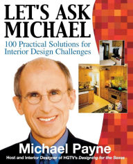 Title: Let's Ask Michael: 100 Practical Solutions for Interior Design Challenges, Author: Michael Payne