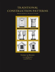 Title: Traditional Construction Patterns: Design and Detail Rules-of-Thumb / Edition 1, Author: Stephen Mouzon