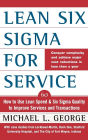 Lean Six Sigma for Service: How to Use Lean Speed and Six Sigma Quality to Improve Services and Transactions / Edition 1
