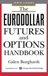 Title: The Eurodollar Futures and Options Handbook / Edition 1, Author: Galen Burghardt