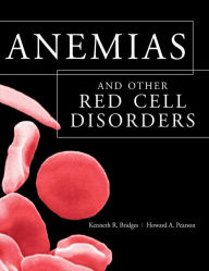 Title: Anemias and Other Red Cell Disorders / Edition 1, Author: Howard A. Pearson