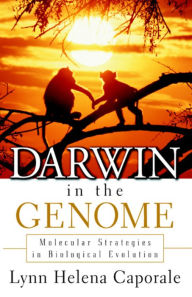 Title: Darwin In the Genome: Molecular Strategies in Biological Evolution, Author: Lynn Caporale