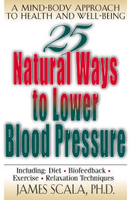Title: 25 Nautural Ways To Lower Blood Pressure, Author: James Scala