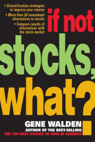 Title: If Not Stocks, What?, Author: Gene Walden