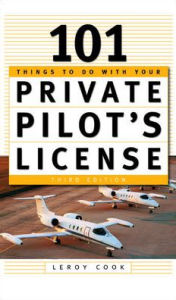 Title: 101 Things To Do After You Get Your Private Pilot's License, Author: LeRoy Cook