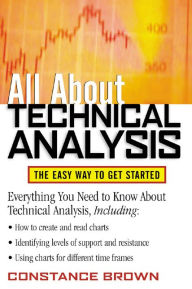 Title: All About Technical Analysis: The Easy Way to Get Started, Author: Constance M. Brown