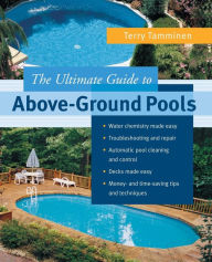 Title: The Ultimate Guide to Above-Ground Pools / Edition 1, Author: Terry Tamminen