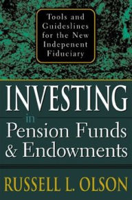 Title: Investing in Pension Funds and Endowments, Author: Russell L. Olson