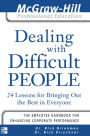 Dealing with Difficult People: 24 lessons for Bringing Out the Best in Everyone