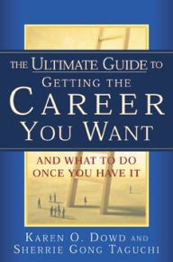 Title: The Ultimate Guide to Getting The Career You Want, Author: Karen O. Dowd