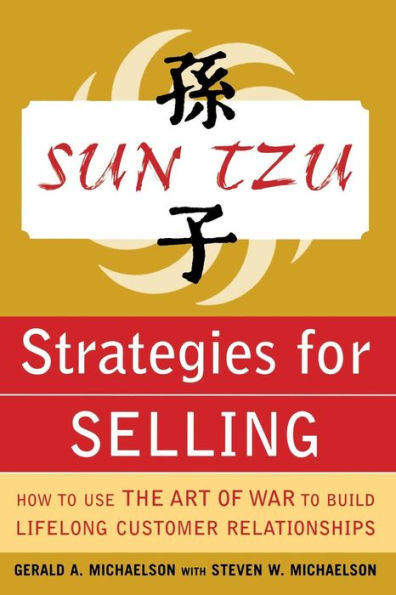 Sun Tzu Strategies for Selling: How to Use the Art of War to Build Lifelong Customer Relationships / Edition 1