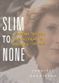 Title: Slim to None, Author: Jennifer Hendricks