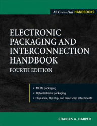Title: Electronic Packaging and Interconnection Handbook / Edition 4, Author: Charles A. Harper