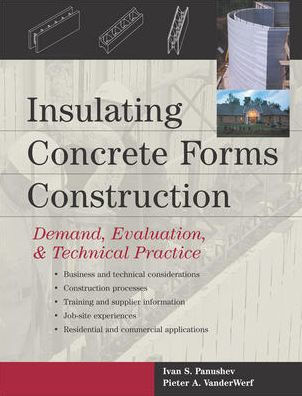 Insulating Concrete Forms Construction: Demand, Evaluation, & Technical Practice / Edition 1