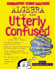 Title: Algebra for the Utterly Confused, Author: Larry J. Stephens