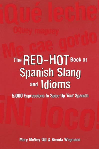 The Red Hot Book of Spanish Slang: 5,000 Expressions to Spice Up Your