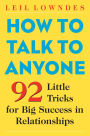 How to Talk to Anyone: 92 Little Tricks for Big Success in Relationships