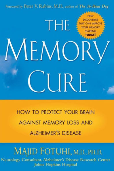 The Memory Cure How to Protect Your Brain Against Memory Loss and Alzheimer's Disease / Edition 1