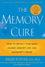 The Memory Cure How to Protect Your Brain Against Memory Loss and Alzheimer's Disease / Edition 1