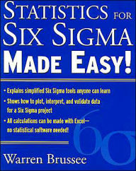 Title: Statistics for Six Sigma Made Easy! / Edition 1, Author: Warren Brussee