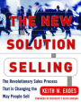 The New Solution Selling: The Revolutionary Sales Process that is Changing the Way People Sell / Edition 2