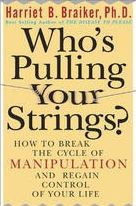 Title: Who's Pulling Your Strings?: How to Break the Cycle of Manipulation and Regain Control of Your Life: How to Break the Cycle of Manipulation and Regain Control of Your Life, Author: Harriet Braiker