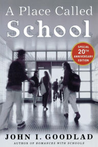 Title: A Place Called School: Prospects for the Future / Edition 2, Author: John I. Goodlad