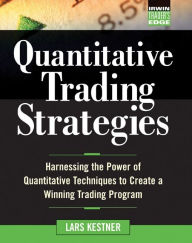 Title: Quantitative Trading Strategies: Harnessing the Power of Quantitative Techniques to Create a Winning Trading Program, Author: Lars Kestner