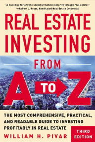 Title: Real Estate Investing From A to Z, Author: William H. Pivar