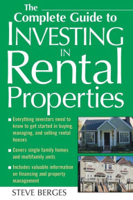 Title: The Complete Guide to Investing in Rental Properties, Author: Steve Berges