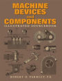Machine Devices and Components Illustrated Sourcebook / Edition 1