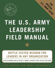 Title: The U.S. Army Leadership Field Manual, Author: The Center for Army Leadership