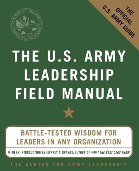 The U.S. Army Leadership Field Manual by The Center for Army Leadership ...