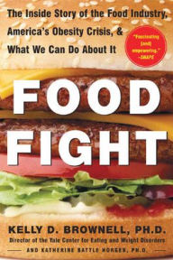 Title: Food Fight: The Inside Story of the Food Industry, America's Obesity Crisis, and What We Can Do about It / Edition 1, Author: Katherine Battle Horgen