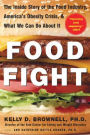 Food Fight: The Inside Story of the Food Industry, America's Obesity Crisis, and What We Can Do about It / Edition 1