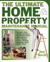 Title: The Ultimate Home & Property Maintenance Manual, Author: Joe Beck