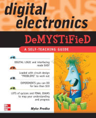 Title: Digital Electronics Demystified / Edition 1, Author: Myke Predko