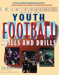 Title: Youth Football Skills and Drills: A New Coach's Guide, Author: Tom Bass