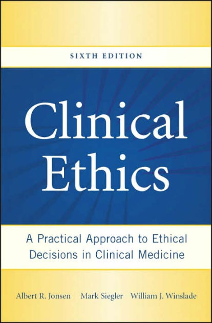 Clinical Ethics: A Practical Approach to Ethical Decisions in Clinical ...