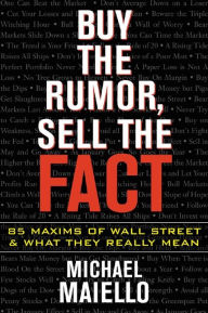 Title: Buy the Rumor, Sell the Fact, Author: Michael Maiello