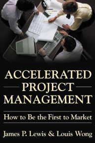 Title: Accelerated Project Management, Author: James P. Lewis