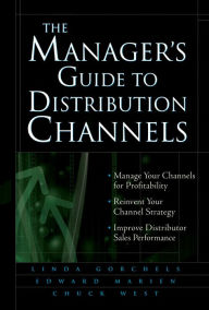 Title: The Manager's Guide to Distribution Channels, Author: Linda Gorchels