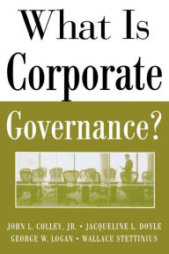 Title: What Is Corporate Governance? / Edition 1, Author: George Logan